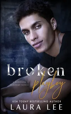 Broken Playboy: Eine Windsor Academy Standalone Enemies-to-Lovers-Romanze - Broken Playboy: A Windsor Academy Standalone Enemies-to-Lovers Romance