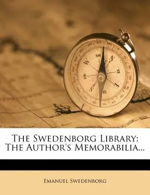 Die Swedenborg-Bibliothek: Die Memorabilia des Autors... - The Swedenborg Library: The Author's Memorabilia...