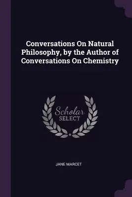 Gespräche über Naturphilosophie, vom Autor der Gespräche über Chemie - Conversations On Natural Philosophy, by the Author of Conversations On Chemistry