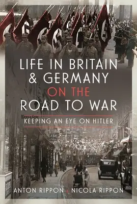 Das Leben in Großbritannien und Deutschland auf dem Weg zum Krieg: Ein Auge auf Hitler haben - Life in Britain and Germany on the Road to War: Keeping an Eye on Hitler