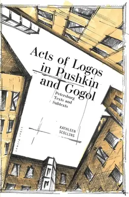 Logos-Akte bei Puschkin und Gogol: Petersburger Texte und Subtexte - Acts of Logos in Pushkin and Gogol: Petersburg Texts and Subtexts