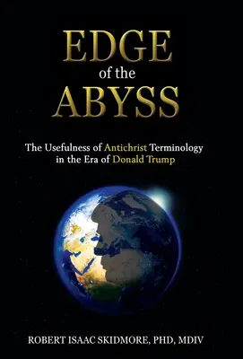 Am Rande des Abgrunds: Die Nützlichkeit der antichristlichen Terminologie in der Ära von Donald Trump - Edge of the Abyss: The Usefulness of Antichrist Terminology in the Era of Donald Trump