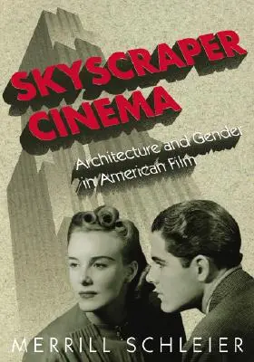 Wolkenkratzer-Kino: Architektur und Geschlecht im amerikanischen Film - Skyscraper Cinema: Architecture and Gender in American Film