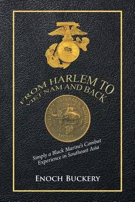 Von Harlem nach Vietnam und zurück: Einfach die Kampferfahrung eines schwarzen Marines in Südostasien - From Harlem to Viet Nam and Back: Simply a Black Marine's Combat Experience in Southeast Asia