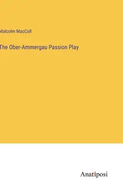 Die Ober-Ammergauer Passionsspiele - The Ober-Ammergau Passion Play