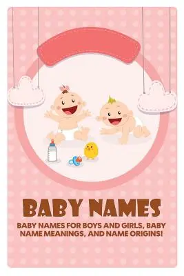 Baby-Namen: Babynamen für Jungen und Mädchen, Bedeutungen von Babynamen und Herkunft der Namen! - Baby Names: Baby Names for Boys and Girls, Baby Name Meanings, and Name Origins!