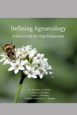 Agrarökologie definieren: Eine Festschrift für Teja Tscharntke - Defining Agroecology: A Festschrift for Teja Tscharntke