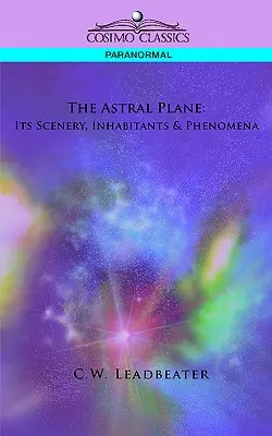 Die Astralebene: Ihre Szenerie, Bewohner und Phänomene - The Astral Plane: Its Scenery, Inhabitants & Phenomena