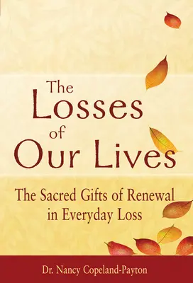 Die Verluste unseres Lebens: Die heiligen Gaben der Erneuerung im alltäglichen Verlust - The Losses of Our Lives: The Sacred Gifts of Renewal in Everyday Loss
