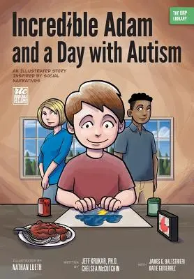 Unglaublicher Adam und ein Tag mit Autismus: Eine illustrierte Geschichte, inspiriert von sozialen Erzählungen (Die ORP-Bibliothek) - Incredible Adam and a Day with Autism: An Illustrated Story Inspired by Social Narratives (The ORP Library)