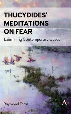 Thukydides' Meditationen über die Furcht: Untersuchung zeitgenössischer Fälle - Thucydides' Meditations on Fear: Examining Contemporary Cases