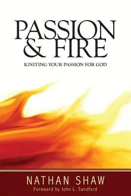 Leidenschaft und Feuer: Entfachen Sie Ihre Leidenschaft für Gott - Passion and Fire: Igniting your passion for God