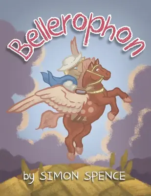 Bellerophon: Buch 8 - Frühe Mythen: Kinderbücher über griechische Mythen - Bellerophon: Book 8- Early Myths: Kids Books on Greek Myth