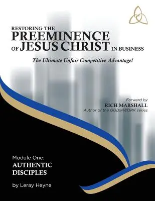 Die Vorrangstellung von Jesus Christus in der Wirtschaft wiederherstellen: Der ultimative unfaire Wettbewerbsvorteil - Restoring the Preeminence of Jesus Christ in Business: The Ultimate Unfair Competitive Advantage