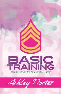 Grundausbildung: Wie Sie sich auf Ihre spirituelle Suche vorbereiten - Basic Training: How to Prepare for Your Spiritual Quest