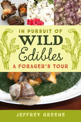 Auf der Suche nach Wildkräutern: Die Tour eines Wildsammlers - In Pursuit of Wild Edibles: A Forager's Tour