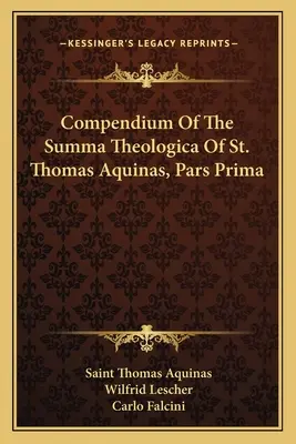 Kompendium der Summa Theologica des hl. Thomas von Aquin, Pars Prima - Compendium Of The Summa Theologica Of St. Thomas Aquinas, Pars Prima