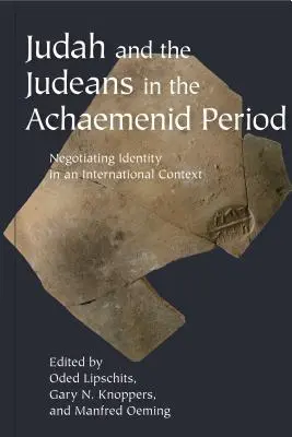 Juda und die Judäer in der achämenidischen Periode: Identitätsverhandlungen in einem internationalen Kontext - Judah and the Judeans in the Achaemenid Period: Negotiating Identity in an International Context