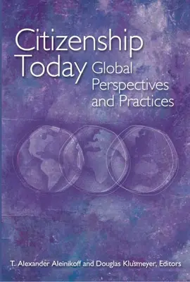 Staatsbürgerschaft heute: Globale Perspektiven und Praktiken - Citizenship Today: Global Perspectives and Practices