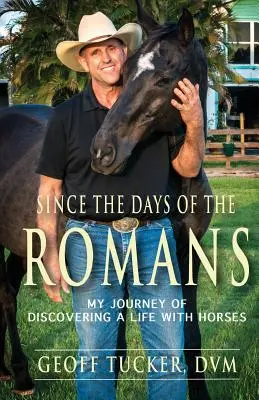 Seit den Tagen der Römer: Meine Reise zur Entdeckung eines Lebens mit Pferden - Since the Days of the Romans: My Journey of Discovering a Life with Horses