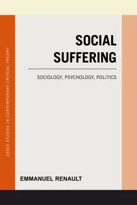 Soziales Leiden: Soziologie, Psychologie, Politik - Social Suffering: Sociology, Psychology, Politics