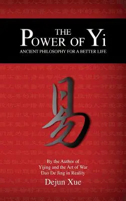 Die Kraft des Yi: Eine alte Philosophie für ein besseres Leben - The Power of Yi: Ancient Philosophy for a Better Life