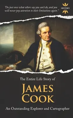 James Cook: Ein herausragender Entdecker und Kartograph. Die gesamte Lebensgeschichte - James Cook: An Outstanding Explorer and Cartographer. The Entire Life Story