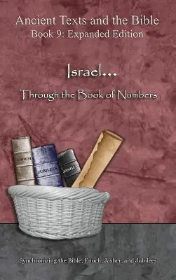 Israel... Durch das Buch Numeri - Erweiterte Ausgabe: Synchronisierung der Bibel, Henoch, Jaschers und der Jubiläumsbücher - Israel... Through the Book of Numbers - Expanded Edition: Synchronizing the Bible, Enoch, Jasher, and Jubilees