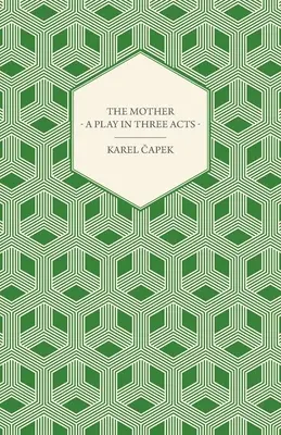 Die Mutter - Ein Schauspiel in drei Akten - The Mother - A Play in Three Acts