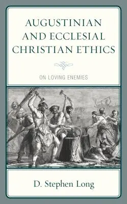 Augustinische und kirchliche christliche Ethik: Über Feindesliebe - Augustinian and Ecclesial Christian Ethics: On Loving Enemies