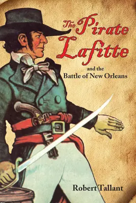 Der Pirat Lafitte und die Schlacht um New Orleans - The Pirate Lafitte and the Battle of New Orleans