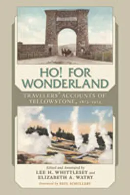 Ho! for Wonderland: Berichte von Reisenden über Yellowstone, 1872-1914 - Ho! for Wonderland: Travelers' Accounts of Yellowstone, 1872-1914