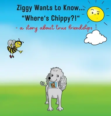 Ziggy will wissen... Wo ist Chippy