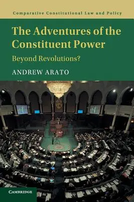 Die Abenteuer der verfassungsgebenden Gewalt: Jenseits von Revolutionen? - The Adventures of the Constituent Power: Beyond Revolutions?