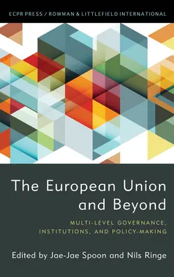 Die Europäische Union und darüber hinaus: Multi-Level-Governance, Institutionen und Politikgestaltung - The European Union and Beyond: Multi-Level Governance, Institutions, and Policy-Making