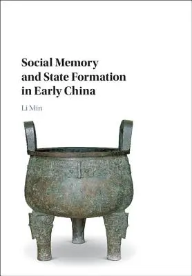 Soziales Gedächtnis und Staatsformung im frühen China - Social Memory and State Formation in Early China