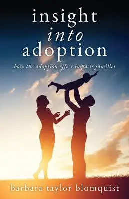 Einblicke in die Adoption: Wie sich die Adoption auf Familien auswirkt - Insight Into Adoption: How the Adoption Effect Impacts Families