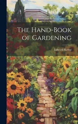 Das Hand-Buch der Gartenarbeit - The Hand-book of Gardening
