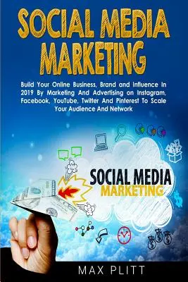 Social Media Marketing: Bauen Sie 2019 Ihr Online-Geschäft, Ihre Marke und Ihren Einfluss durch Marketing und Werbung auf Instagram, Facebook und YouTube auf, - Social Media Marketing: Build Your Online Business, Brand and Influence In 2019 By Marketing And Advertising on Instagram, Facebook, YouTube,