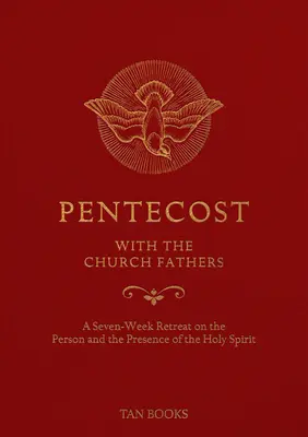 Pfingsten mit den Kirchenvätern: Siebenwöchige Exerzitien über die Person und Gegenwart des Heiligen Geistes - Pentecost with the Church Fathers: A Seven-Week Retreat on the Person and Presence of the Holy Spirit