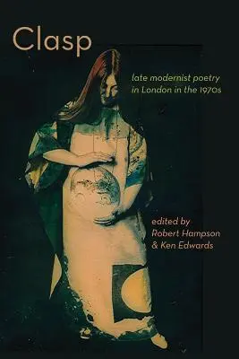 CLASP - Spätmoderne Lyrik in London in den 1970er Jahren - CLASP - late modernist poetry in London in the 1970s