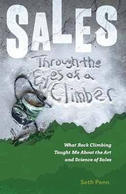 Vertrieb mit den Augen eines Bergsteigers: Was mich das Klettern über die Kunst und Wissenschaft des Verkaufs gelehrt hat - Sales Through the Eyes of a Climber: What Rock Climbing Taught Me About the Art and Science of Sales