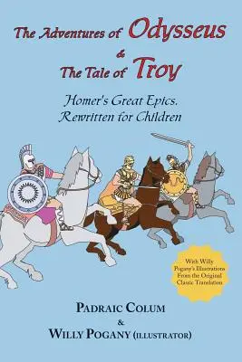 Die Abenteuer des Odysseus & die Sage von Troja: Homers große Epen, neu geschrieben für Kinder (illustriert) - The Adventures of Odysseus & the Tale of Troy: Homer's Great Epics, Rewritten for Children (Illustrated
