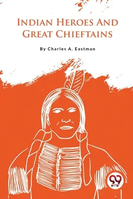 Indische Helden und große Häuptlinge - Indian Heroes And Great Chieftains