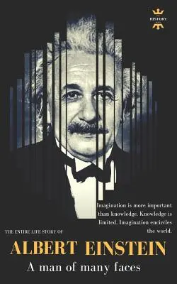 Albert Einstein: Ein Mann mit vielen Gesichtern. Die gesamte Lebensgeschichte - Albert Einstein: A man of many faces. The Entire Life Story