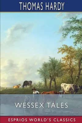 Wessex-Erzählungen (Esprios-Klassiker) - Wessex Tales (Esprios Classics)