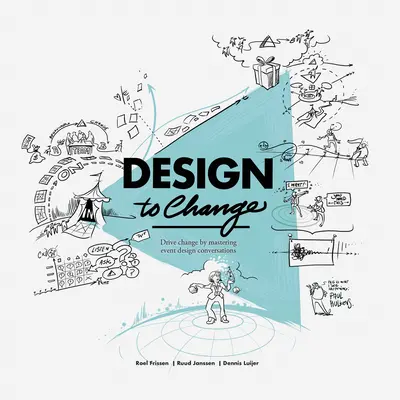 Design für den Wandel: Den Wandel vorantreiben durch die Beherrschung von Event Design Conversations - Design to Change: Drive Change by Mastering Event Design Conversations