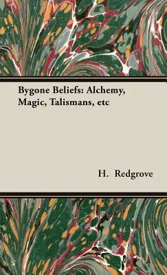 Vergangene Glaubensvorstellungen: Alchemie, Magie, Talismane, etc. - Bygone Beliefs: Alchemy, Magic, Talismans, etc