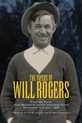 Die Aufzeichnungen von Will Rogers, Band 4: Vom Broadway zur nationalen Bühne September 1915-Juli 1928 - The Papers of Will Rogers, Volume 4: From Broadway to the National Stage September 1915-July 1928