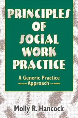 Grundsätze der Praxis der Sozialen Arbeit: Ein allgemeiner Praxisansatz - Principles of Social Work Practice: A Generic Practice Approach